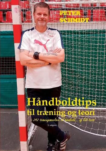 Handboldtips til traening og teori: - 242 traeningsovelser til handbold... og lidt teori