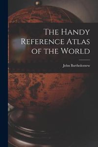 Cover image for The Handy Reference Atlas of the World