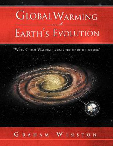 Global Warming and Earth's Evolution: ''When Global Warming is only the tip of the iceberg