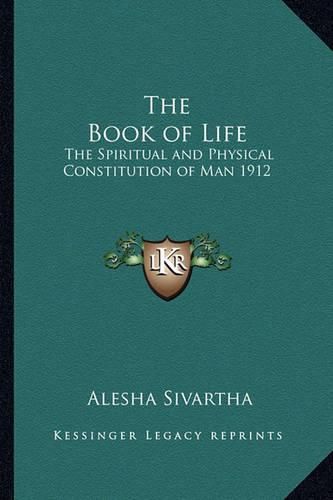 Cover image for The Book of Life: The Spiritual and Physical Constitution of Man 1912