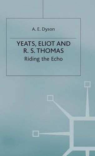 Yeats, Eliot and R. S. Thomas: Riding the Echo