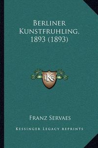 Cover image for Berliner Kunstfruhling, 1893 (1893)