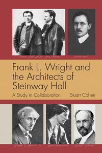 Cover image for Frank L. Wright and the Architects of Steinway Hall: A Study of Collaboration