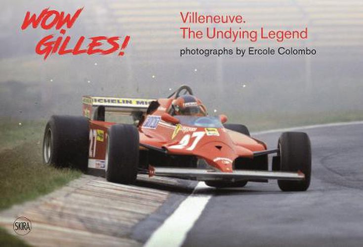 Wow Gilles!: Villeneuve. The Undying Legend