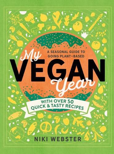 My Vegan Year: The Young Person's Seasonal Guide to Going Plant-Based
