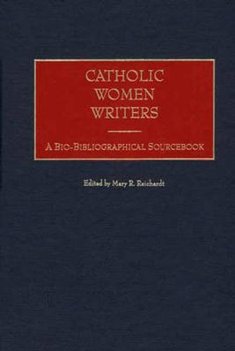 Cover image for Catholic Women Writers: A Bio-Bibliographical Sourcebook