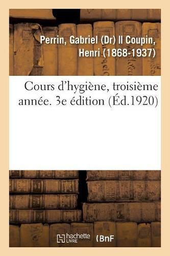 Cours d'Hygiene, Troisieme Annee. 3e Edition