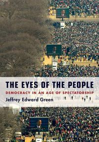 Cover image for The Eyes of the People: Democracy in an Age of Spectatorship