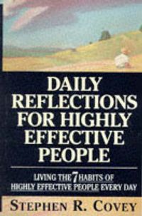 Cover image for Daily Reflections for Highly Effective People: Living the  7 Habits of Highly Effective People  Every Day