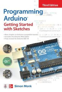 Cover image for Programming Arduino: Getting Started with Sketches, Third Edition