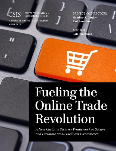 Cover image for Fueling the Online Trade Revolution: A New Customs Security Framework to Secure and Facilitate Small Business E-Commerce