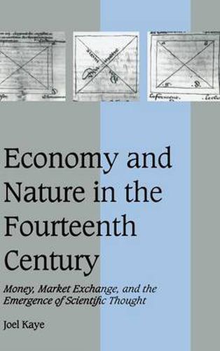 Cover image for Economy and Nature in the Fourteenth Century: Money, Market Exchange, and the Emergence of Scientific Thought