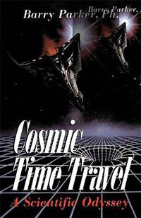 Cover image for Cosmic Time Travel: A Scientific Odyssey