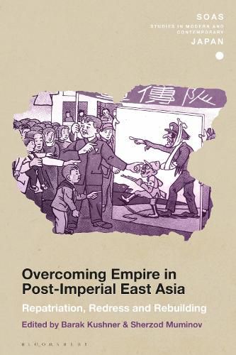 Cover image for Overcoming Empire in Post-Imperial East Asia: Repatriation, Redress and Rebuilding