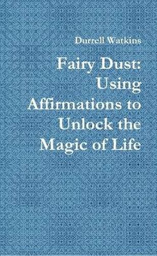 Cover image for Fairy Dust: Using Affirmations to Unlock the Magic of Life