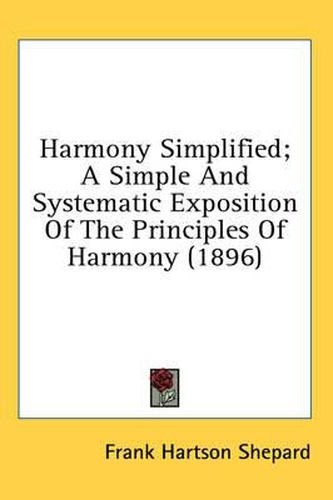 Cover image for Harmony Simplified; A Simple and Systematic Exposition of the Principles of Harmony (1896)