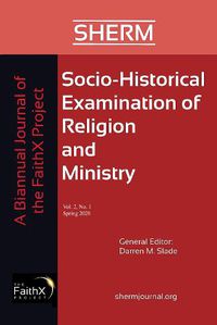 Cover image for Socio-Historical Examination of Religion and Ministry, Volume 2, Issue 1: A Biannual Journal of the Faithx Project