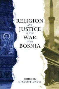 Cover image for Religion and Justice: in the War over Bosnia