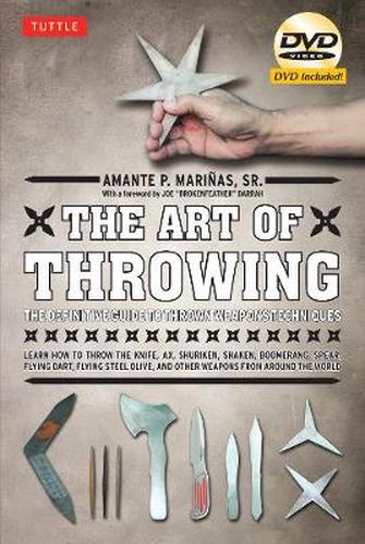 Cover image for The Art of Throwing: The Definitive Guide to Thrown Weapons Techniques [DVD Included]