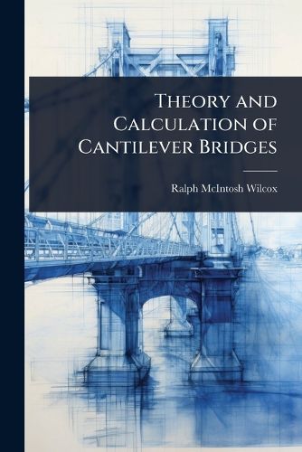 Cover image for Theory and Calculation of Cantilever Bridges