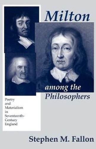 Cover image for Milton Among the Philosophers: Poetry and Materialism in Seventeenth-Century England