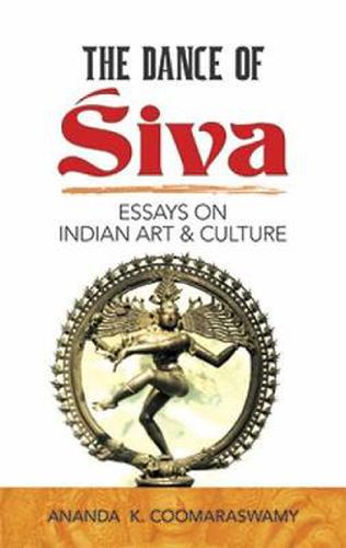 Cover image for The Dance of Siva: Essays on Indian Art and Culture: Essays on Indian Art and Culture