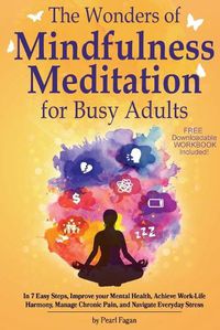 Cover image for The Wonders of Mindfulness Meditation for Busy Adults