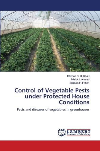 Cover image for Control of Vegetable Pests under Protected House Conditions