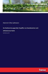 Cover image for Der Rechtsschutz gegenuber Eingriffen von Staatsbeamten nach altfrankischem Recht: Habilitationsschrift