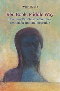 Cover image for Red Book, Middle Way: How Jung Parallels the Buddha's Method for Human Integration