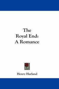 Cover image for The Royal End: A Romance