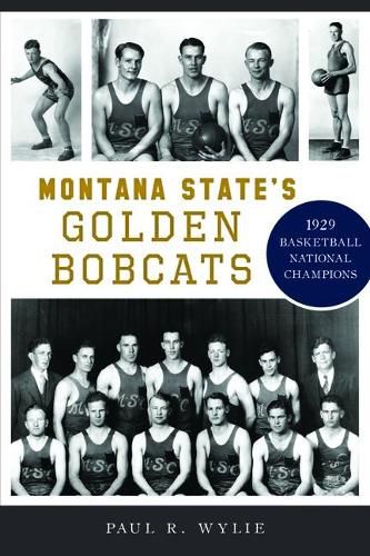 Cover image for Montana State's Golden Bobcats: 1929 Basketball National Champions