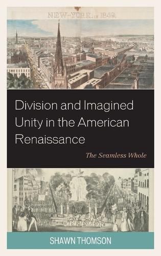 Cover image for Division and Imagined Unity in the American Renaissance: The Seamless Whole