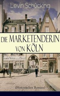 Cover image for Die Marketenderin von K ln (Historischer Roman): Das malerische und romantische Westfalen