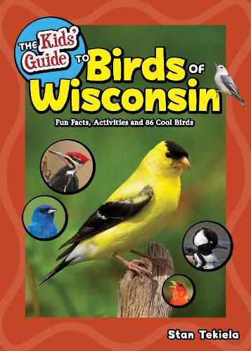 Cover image for The Kids' Guide to Birds of Wisconsin: Fun Facts, Activities and 86 Cool Birds