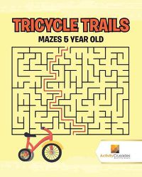 Cover image for Tricycle Trails: Mazes 5-Year-Old