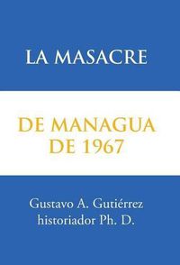 Cover image for La masacre de Managua de 1967