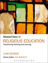 Cover image for MasterClass in Religious Education: Transforming Teaching and Learning