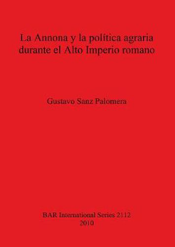 Cover image for La Annona Y La Politica Agraria Durante El Alto Imperio Romano