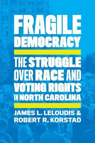 Fragile Democracy: The Struggle over Race and Voting Rights in North Carolina