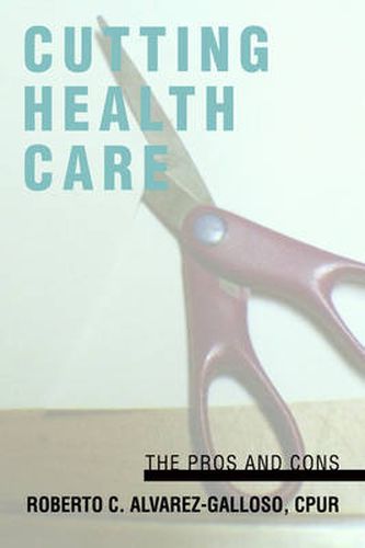 Cover image for Cutting Health Care: The Pros and Cons