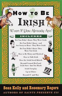 Cover image for How to Be Irish: (Even if You Already Are)