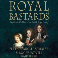 Cover image for Royal Bastards: Illegitimate Children of the British Royal Family