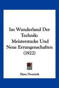 Cover image for Im Wunderland Der Technik: Meisterstucke Und Neue Errungenschaften (1922)