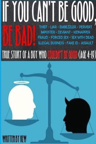 Cover image for If You Can't Be Good, Be Bad!