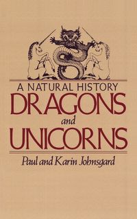 Cover image for Dragons and Unicorns: A Natural History