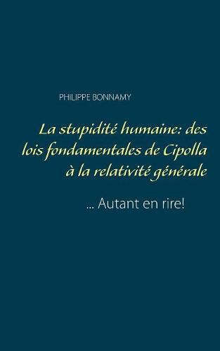 Cover image for La stupidite humaine: des lois fondamentales de Cipolla a la relativite generale: ... autant en rire!