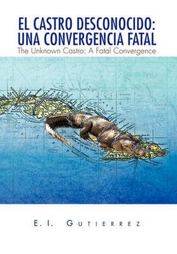 Cover image for El Castro Desconocido: Una Convergencia Fatal