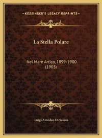 Cover image for La Stella Polare: Nel Mare Artico, 1899-1900 (1903)