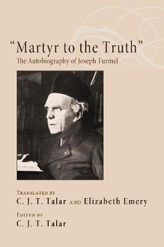 Martyr to the Truth: The Autobiography of Joseph Turmel